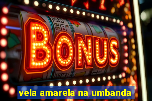 vela amarela na umbanda